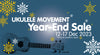 UKULELE MOVEMENT Year-End Sale