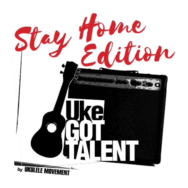 UKE GOT TALENT STAY HOME EDITION