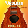Ukulele Classics & Originals - Daniel Ho